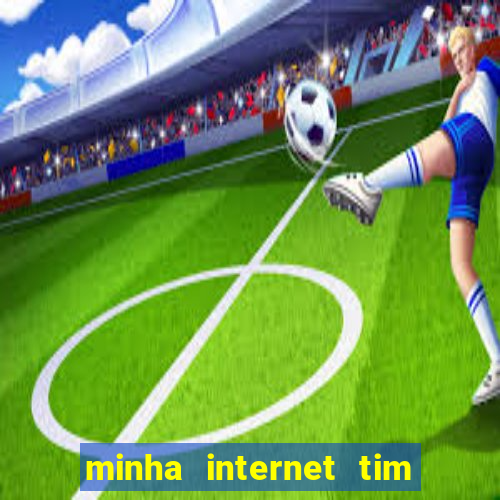 minha internet tim beta acabou como contratar mais